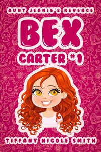 Produktbild: Bex Carter 1: Aunt Jeanie's Revenge (The Bex Carter Series)