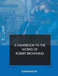 Produktbild: A Handbook To The Works Of Robert Browning