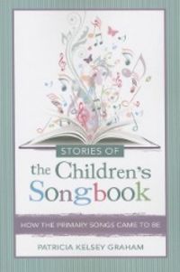 Produktbild: Stories of the Children's Songbook: How the Primary Songs Came to Be
