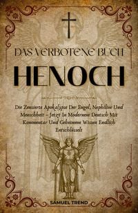Produktbild: Das Verbotene Buch Henoch: Die Zensierte Apokalypse Der Engel, Nephilim Und Menschheit - Jetzt In Modernem Deutsch Mit Kommentar Und Geheimem Wissen E