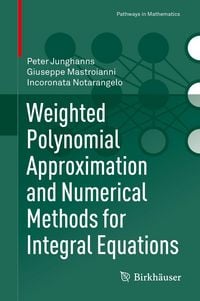 Produktbild: Weighted Polynomial Approximation and Numerical Methods for Integral Equations