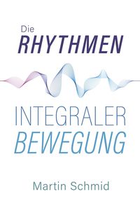 Produktbild: Die Rhythmen integraler Bewegung