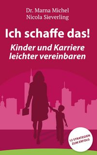 Produktbild: Ich schaffe das! Kinder und Karriere leichter vereinbaren