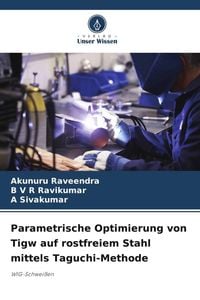 Produktbild: Parametrische Optimierung von Tigw auf rostfreiem Stahl mittels Taguchi-Methode
