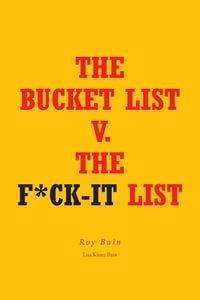 The Bucket List  v.  The F*ck-it List