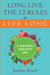 Produktbild: Long Live the 12 Rules to Live Long