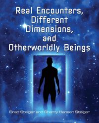 Produktbild: Real Encounters, Different Dimensions and Otherworldy Beings
