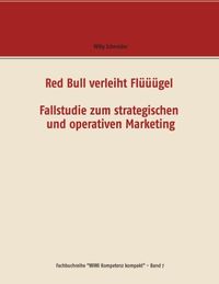 Bild vom Artikel Red Bull verleiht Flüüügel - Fallstudie zum strategischen und operativen Marketing vom Autor Willy Schneider