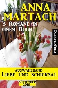 Produktbild: Auswahlband Anna Martach - Liebe und Schicksal September 2018: 3 Romane in einem Buch