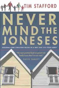 Produktbild: Never Mind the Joneses: Building Core Christian Values in a Way That Fits Your Family