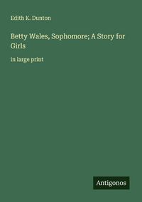 Produktbild: Betty Wales, Sophomore; A Story for Girls