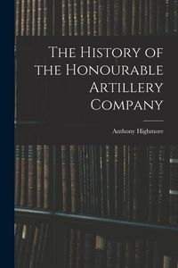 Produktbild: The History of the Honourable Artillery Company