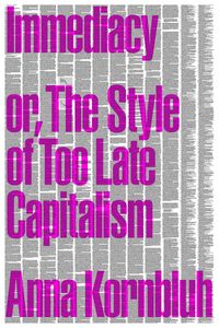 Produktbild: Immediacy, or The Style of Too Late Capitalism