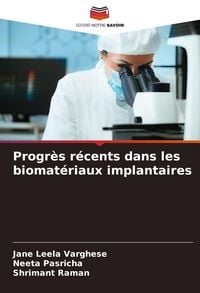 Produktbild: Progr&egrave;s r&eacute;cents dans les biomat&eacute;riaux implantaires