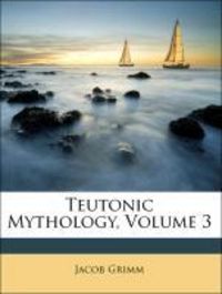 Produktbild: Grimm, J: Teutonic Mythology, Volume 3
