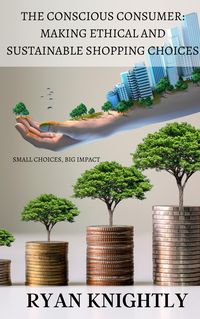 Produktbild: The Conscious Consumer: Making Ethical and Sustainable Shopping Choices