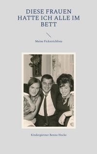 Produktbild: Diese Frauen hatte ich alle im Bett