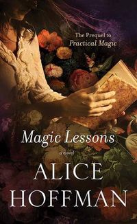 Bild vom Artikel Magic Lessons: The Prequel to Practical Magic vom Autor Alice Hoffman