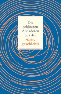 Produktbild: Die sch&ouml;nsten Anekdoten aus der Weltgeschichte. Historisch erkl&auml;rt