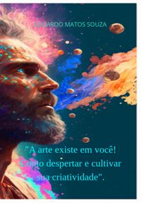 Produktbild: "a Arte Existe Em Voc&ecirc;! Como Despertar E Cultivar Sua Criatividade".
