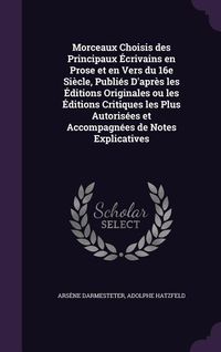 Produktbild: Morceaux Choisis des Principaux &Eacute;crivains en Prose et en Vers du 16e Si&egrave;cle, Publi&eacute;s D'apr&egrave;s les &Eacute;ditions Originales ou les &Eacute;ditions Critiques les Plu