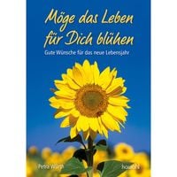 Produktbild: M&ouml;ge das Leben f&uuml;r dich bl&uuml;hen