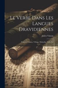 Produktbild: Le Verbe Dans Les Langues Dravidiennes: Tamoul, Canara, T&eacute;linga, Malay&acirc;la, Tulu, Etc