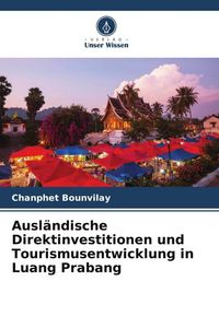 Produktbild: Ausl&auml;ndische Direktinvestitionen und Tourismusentwicklung in Luang Prabang
