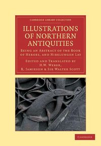 Produktbild: Illustrations of Northern Antiquities from the Earlier Teutonic and Scandinavian Romances