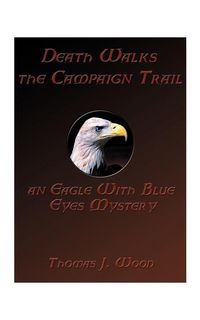 Produktbild: Death Walks the Campaign Trail an Eagle with Blue Eyes Mystery