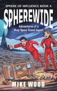 Produktbild: SphereWide: Adventures of a Deep Space Travel Agent (The Sphere of Influence, #4)