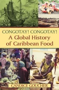 Produktbild: Congotay! Congotay! A Global History of Caribbean Food