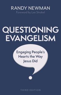 Bild vom Artikel Questioning Evangelism, Third Edition: Engaging People's Hearts the Way Jesus Did vom Autor Randy Newman