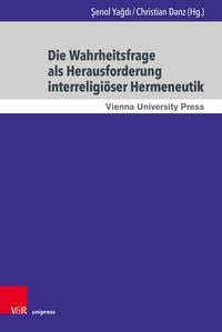 Produktbild: Die Wahrheitsfrage als Herausforderung interreligi&ouml;ser Hermeneutik