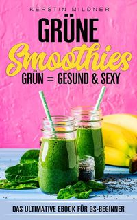 Produktbild: Gr&uuml;ne Smoothies Das ultimative E-Book f&uuml;r GS-Beginner