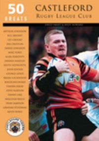 Produktbild: Castleford Rugby League Club: 50 Greats