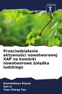 Produktbild: Przeciwdzia&iquest;anie aktywno&iquest;ci nowotworowej XAP na kom&oacute;rki nowotworowe &iquest;o&iquest;&iquest;dka ludzkiego