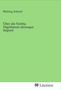 Produktbild: &Uuml;ber die Notitia Dignitatum utriusque Imperii