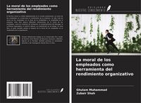 Produktbild: La moral de los empleados como herramienta del rendimiento organizativo