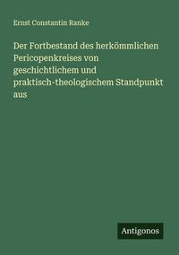 Produktbild: Der Fortbestand des herk&ouml;mmlichen Pericopenkreises von geschichtlichem und praktisch-theologischem Standpunkt aus