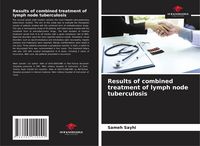 Produktbild: Results of combined treatment of lymph node tuberculosis