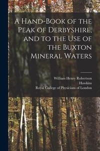 Produktbild: A Hand-book of the Peak of Derbyshire, and to the Use of the Buxton Mineral Waters