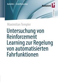 Produktbild: Untersuchung von Reinforcement Learning zur Regelung von automatisierten Fahrfunktionen