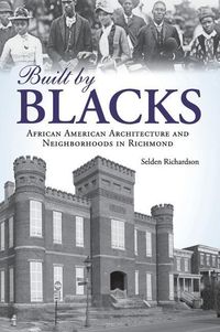Produktbild: Built by Blacks: African American Architecture and Neighborhoods in Richmond