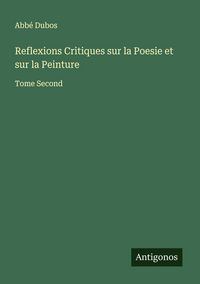 Produktbild: Reflexions Critiques sur la Poesie et sur la Peinture