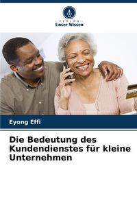 Produktbild: Die Bedeutung des Kundendienstes f&uuml;r kleine Unternehmen