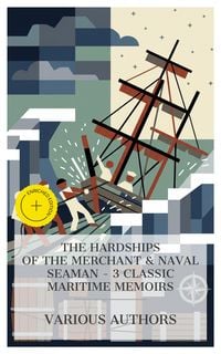 Produktbild: The Hardships of the Merchant & Naval Seaman - 3 Classic Maritime Memoirs