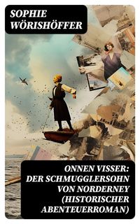 Bild vom Artikel Onnen Visser: Der Schmugglersohn von Norderney (Historischer Abenteuerroman) vom Autor Sophie Wörishöffer