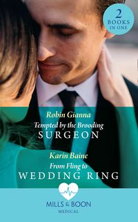 Produktbild: Tempted By The Brooding Surgeon / From Fling To Wedding Ring: Tempted by the Brooding Surgeon / From Fling to Wedding Ring (Mills & Boon Medical)