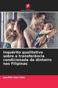 Produktbild: Inqu&eacute;rito qualitativo sobre a transfer&ecirc;ncia condicionada de dinheiro nas Filipinas